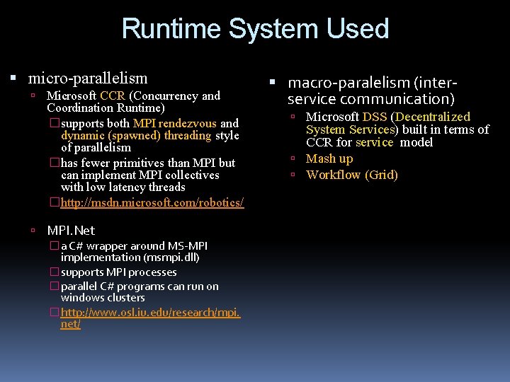 Runtime System Used micro-parallelism Microsoft CCR (Concurrency and Coordination Runtime) �supports both MPI rendezvous