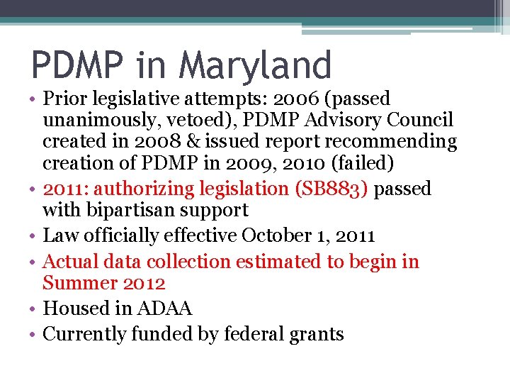 PDMP in Maryland • Prior legislative attempts: 2006 (passed unanimously, vetoed), PDMP Advisory Council