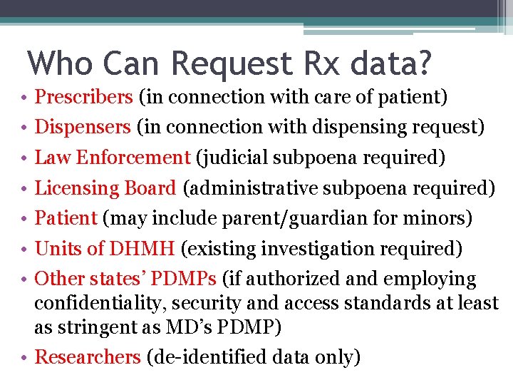 Who Can Request Rx data? • • Prescribers (in connection with care of patient)