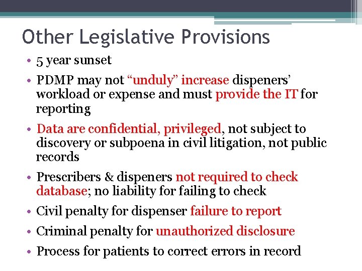 Other Legislative Provisions • 5 year sunset • PDMP may not “unduly” increase dispeners’