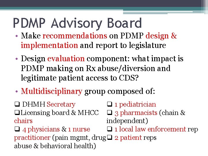 PDMP Advisory Board • Make recommendations on PDMP design & implementation and report to