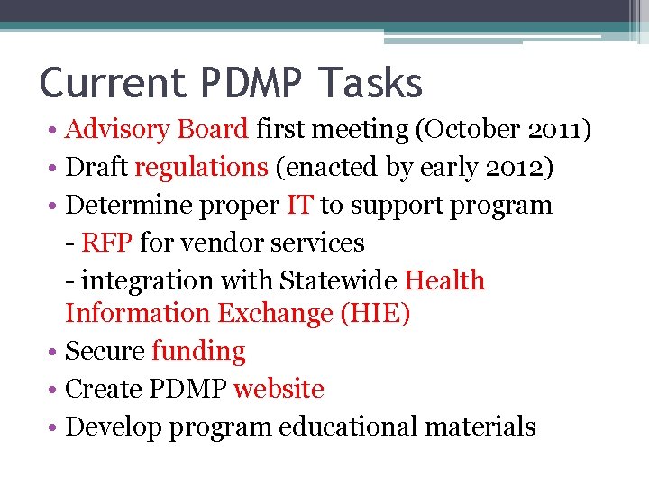 Current PDMP Tasks • Advisory Board first meeting (October 2011) • Draft regulations (enacted