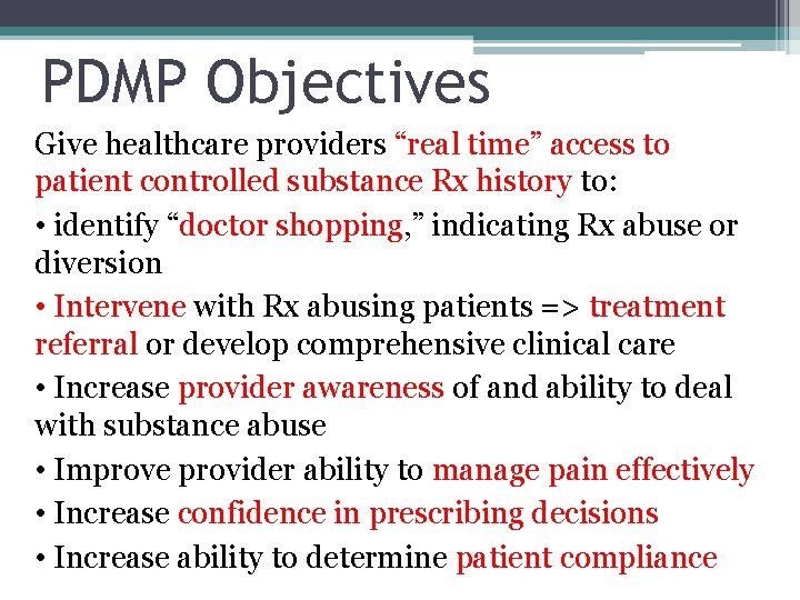 PDMP Objectives Give healthcare providers “real time” access to patient controlled substance Rx history
