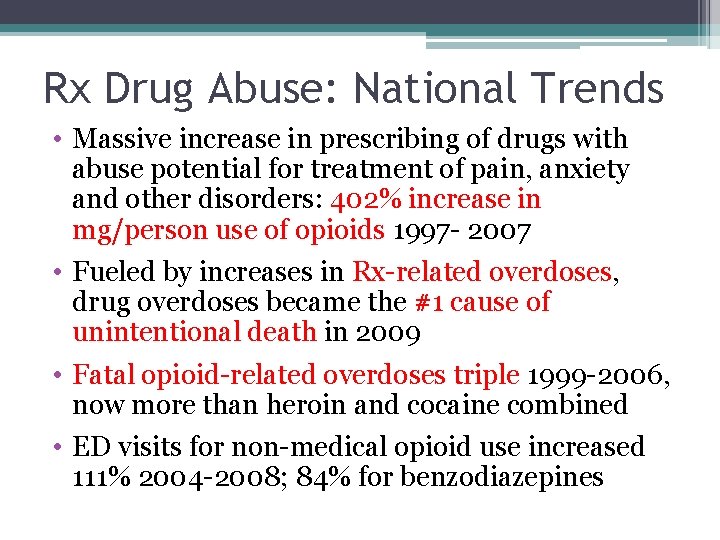 Rx Drug Abuse: National Trends • Massive increase in prescribing of drugs with abuse