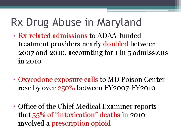 Rx Drug Abuse in Maryland • Rx-related admissions to ADAA-funded treatment providers nearly doubled