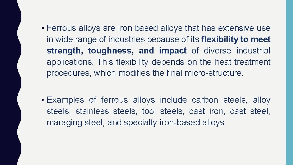  • Ferrous alloys are iron based alloys that has extensive use in wide