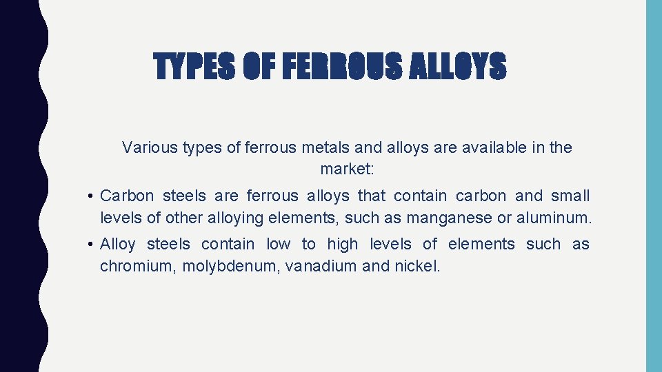 TYPES OF FERROUS ALLOYS Various types of ferrous metals and alloys are available in