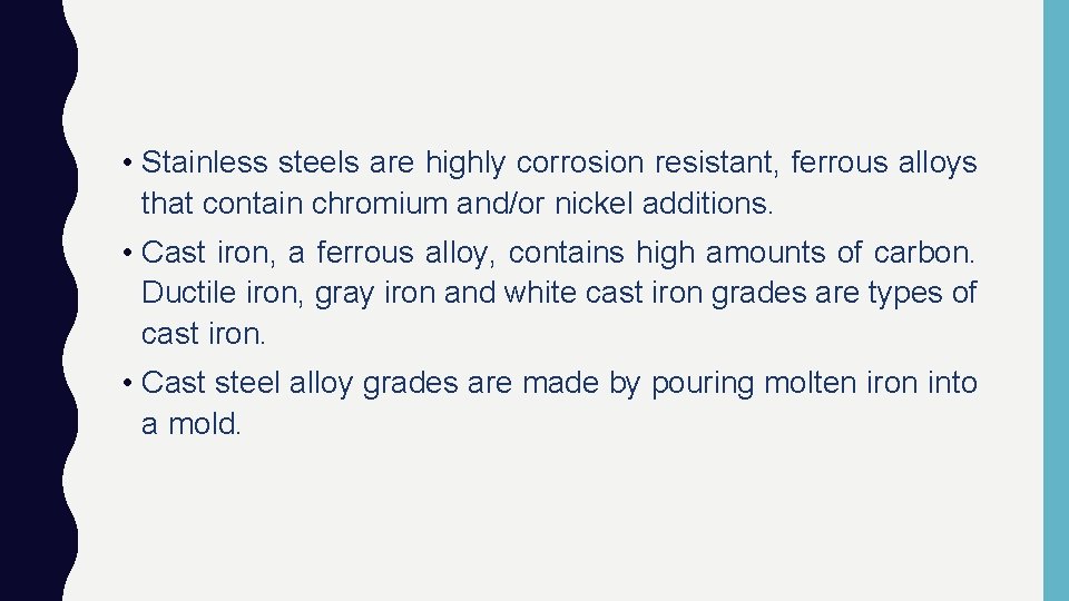  • Stainless steels are highly corrosion resistant, ferrous alloys that contain chromium and/or