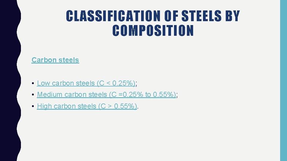 CLASSIFICATION OF STEELS BY COMPOSITION Carbon steels • Low carbon steels (C < 0.