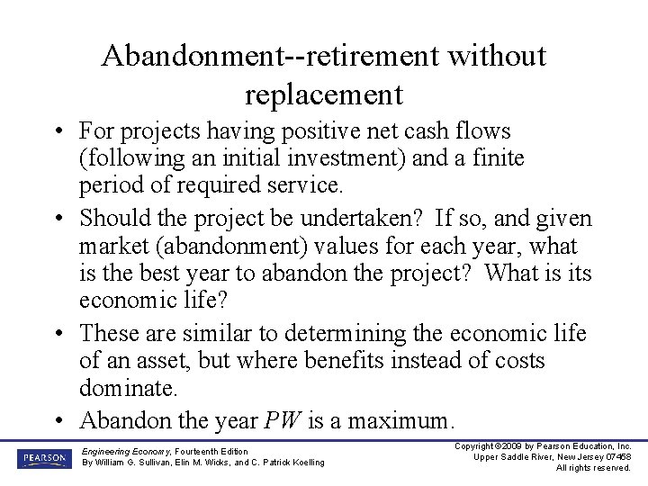 Abandonment--retirement without replacement • For projects having positive net cash flows (following an initial