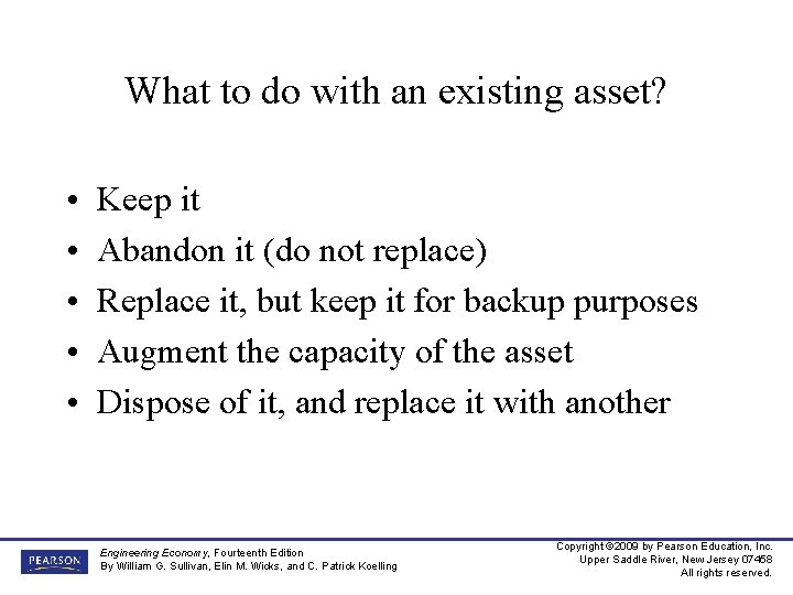 What to do with an existing asset? • • • Keep it Abandon it