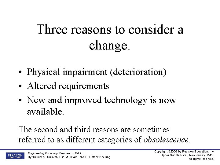 Three reasons to consider a change. • Physical impairment (deterioration) • Altered requirements •