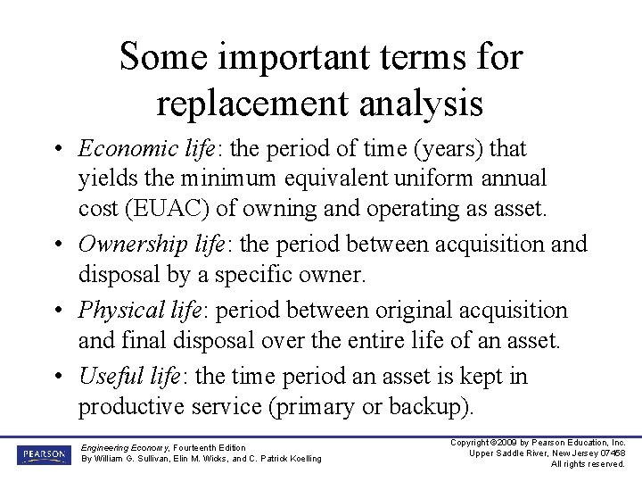 Some important terms for replacement analysis • Economic life: the period of time (years)