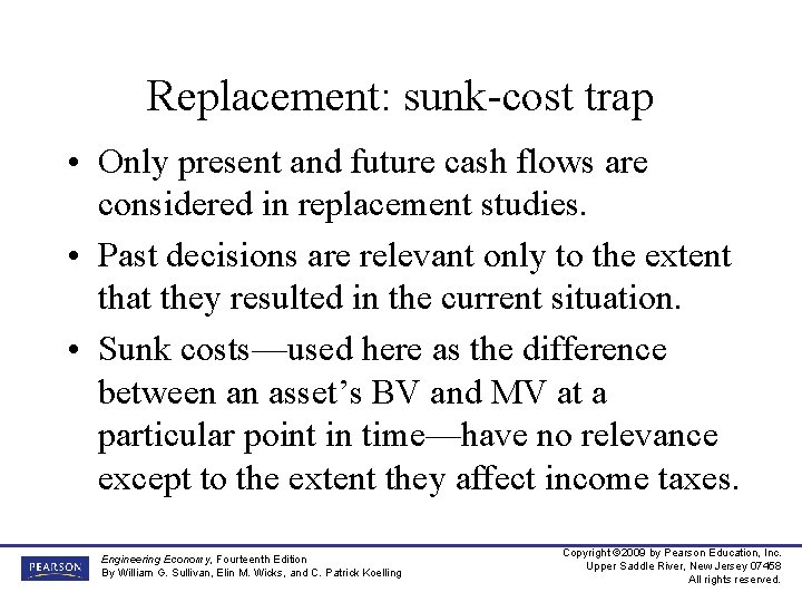 Replacement: sunk-cost trap • Only present and future cash flows are considered in replacement