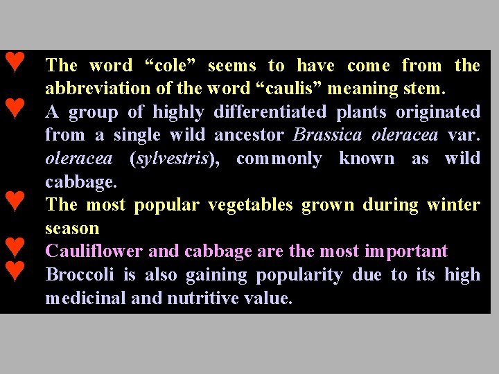 ♥ ♥ ♥ The word “cole” seems to have come from the abbreviation of