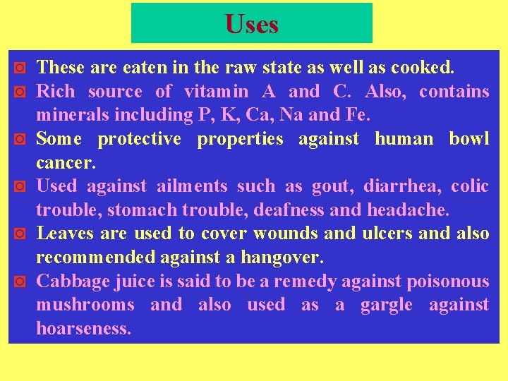 Uses ◙ These are eaten in the raw state as well as cooked. ◙