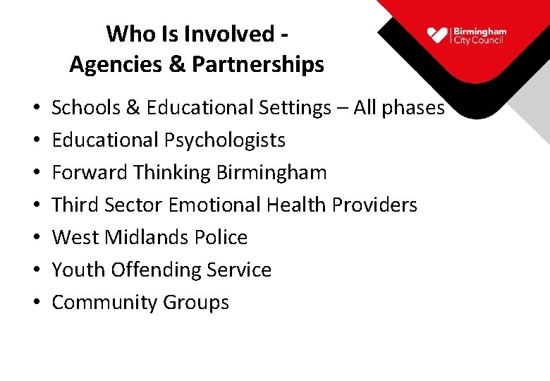 Who Is Involved Agencies & Partnerships • • Schools & Educational Settings – All