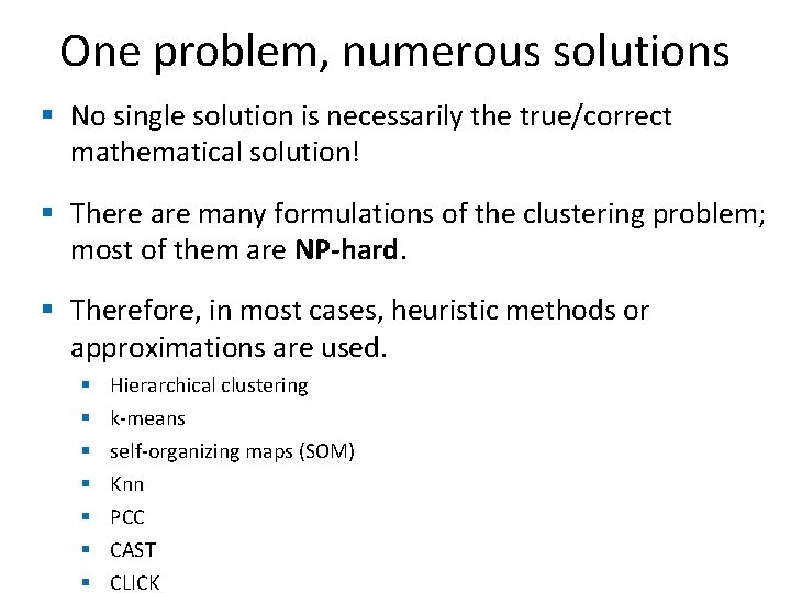 One problem, numerous solutions § No single solution is necessarily the true/correct mathematical solution!
