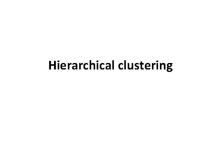 Hierarchical clustering 