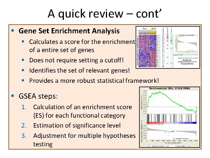 A quick review – cont’ § Gene Set Enrichment Analysis § Calculates a score