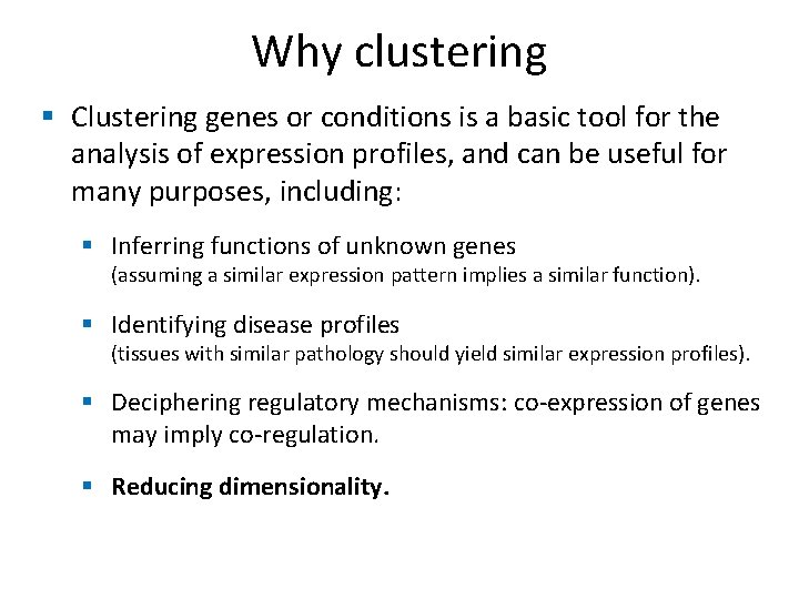 Why clustering § Clustering genes or conditions is a basic tool for the analysis