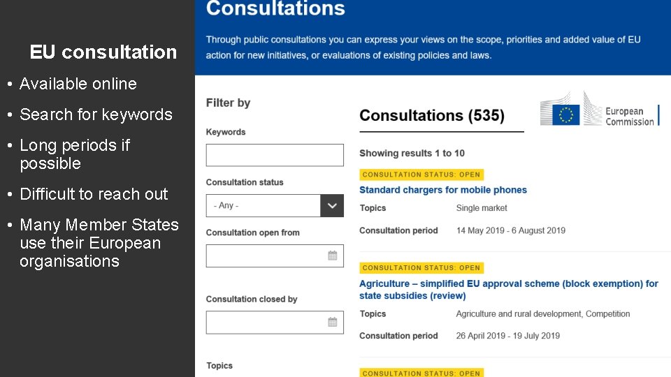 EU consultation • Available online • Search for keywords • Long periods if possible