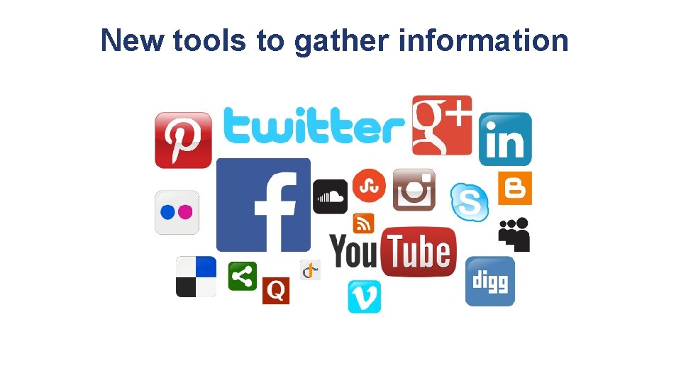 New tools to gather information 