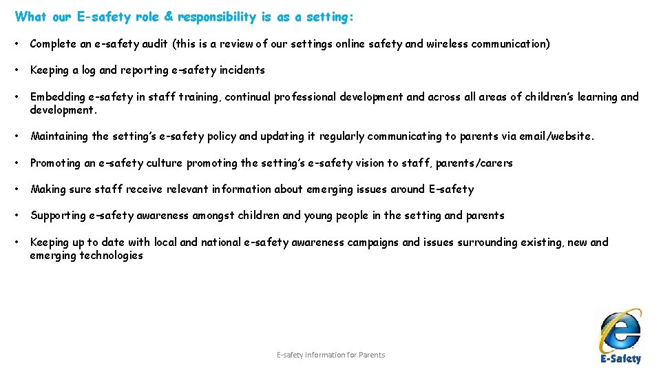 What our E-safety role & responsibility is as a setting: • Complete an e-safety