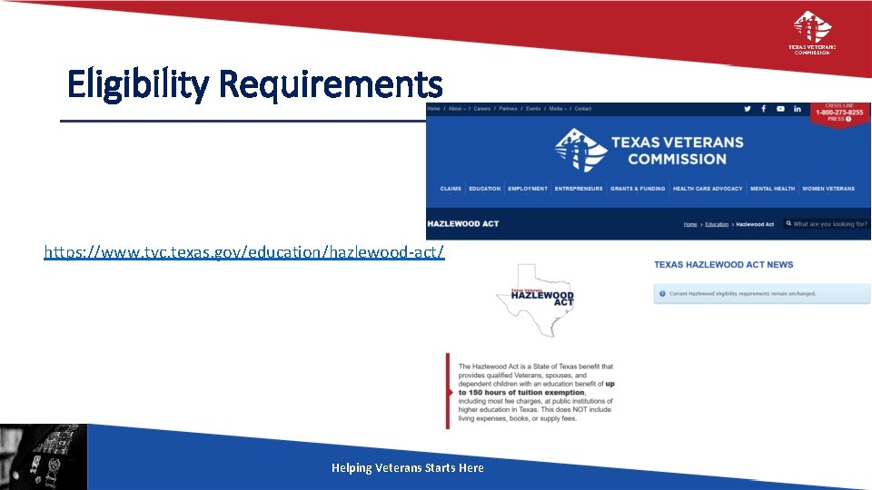 Eligibility Requirements https: //www. tvc. texas. gov/education/hazlewood-act/ Helping Veterans Starts Here 