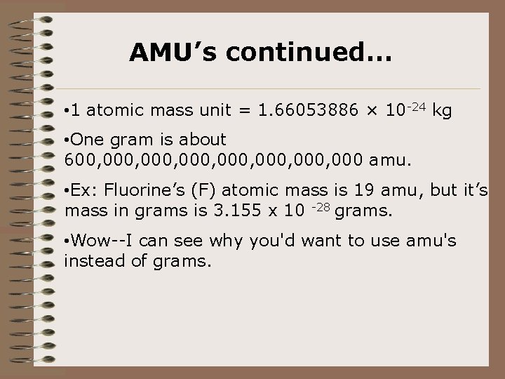 AMU’s continued… • 1 atomic mass unit = 1. 66053886 × 10 -24 kg