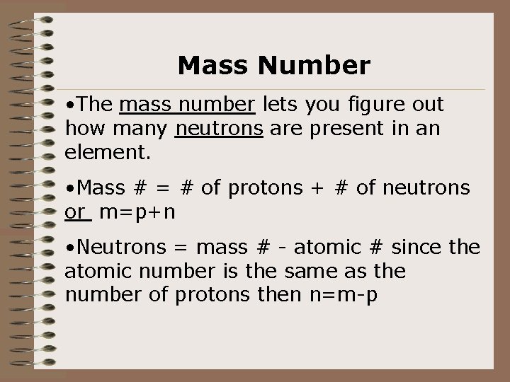 Mass Number • The mass number lets you figure out how many neutrons are