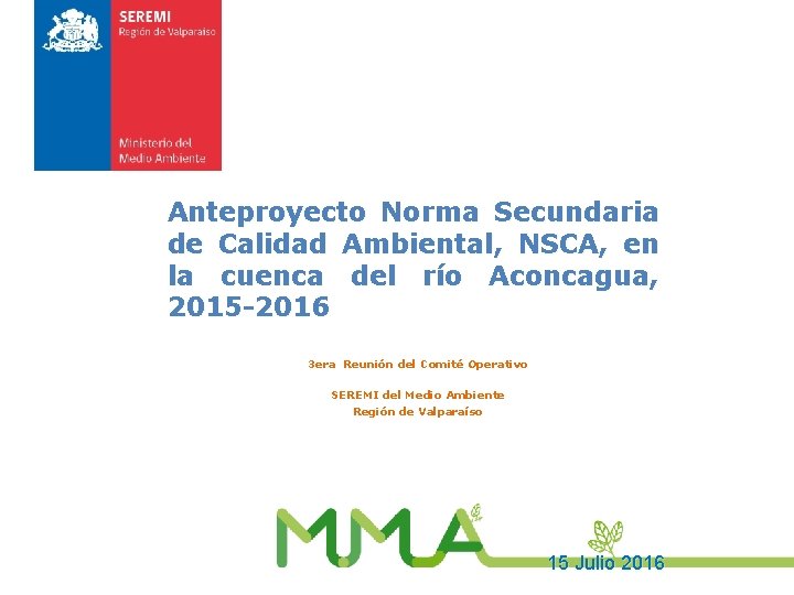 Anteproyecto Norma Secundaria de Calidad Ambiental, NSCA, en la cuenca del río Aconcagua, 2015