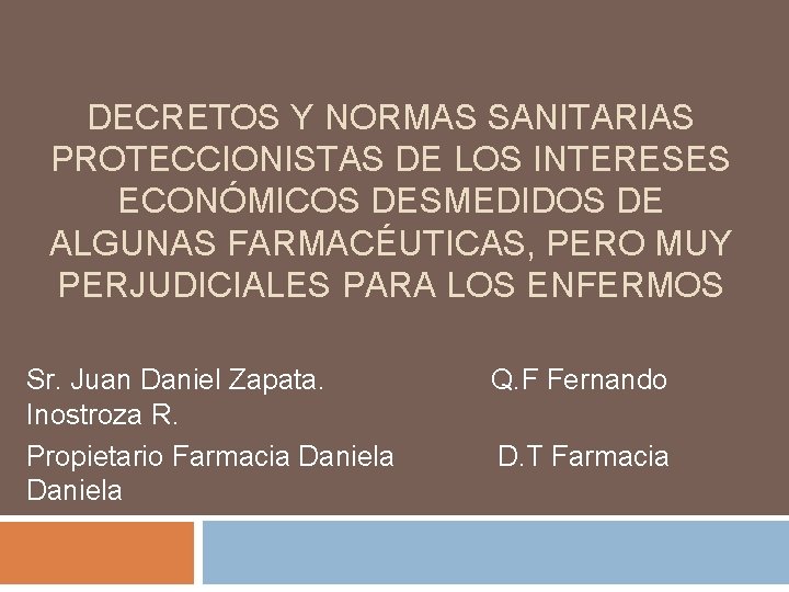 DECRETOS Y NORMAS SANITARIAS PROTECCIONISTAS DE LOS INTERESES ECONÓMICOS DESMEDIDOS DE ALGUNAS FARMACÉUTICAS, PERO