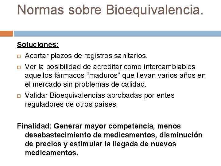 Normas sobre Bioequivalencia. Soluciones: Acortar plazos de registros sanitarios. Ver la posibilidad de acreditar