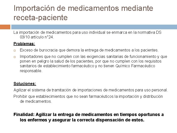 Importación de medicamentos mediante receta-paciente La importación de medicamentos para uso individual se enmarca