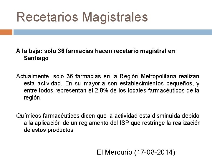 Recetarios Magistrales A la baja: solo 36 farmacias hacen recetario magistral en Santiago Actualmente,