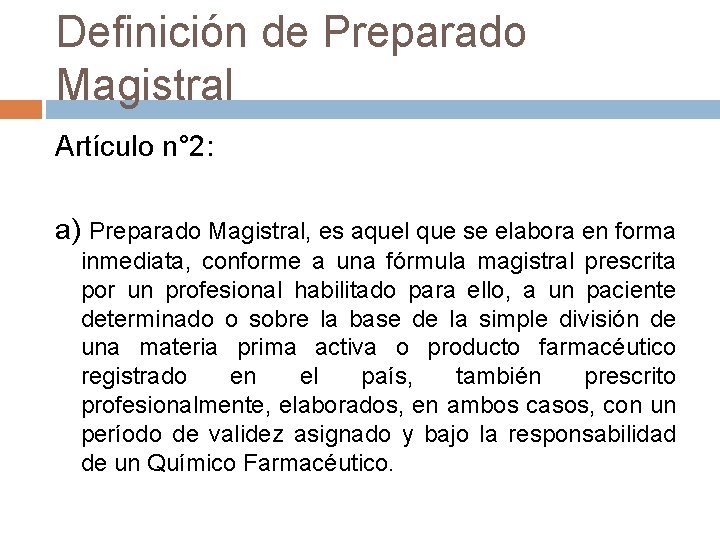 Definición de Preparado Magistral Artículo n° 2: a) Preparado Magistral, es aquel que se