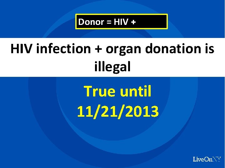 Donor = HIV + HIV infection + organ donation is illegal True until 11/21/2013