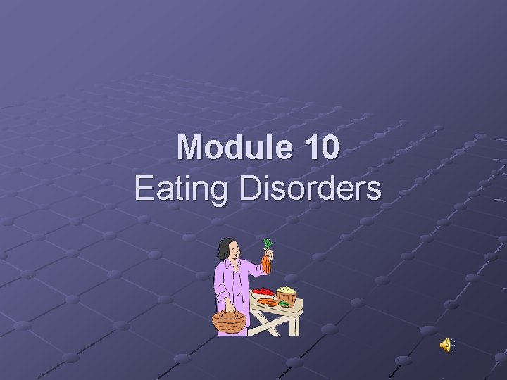 Module 10 Eating Disorders 