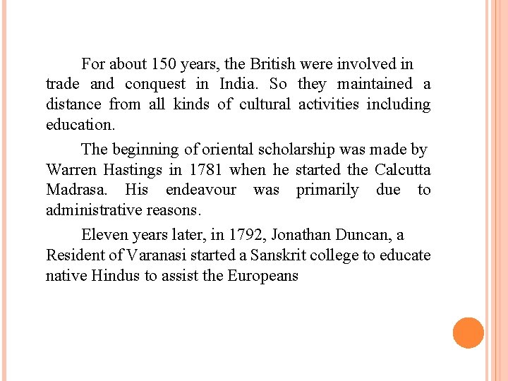 For about 150 years, the British were involved in trade and conquest in India.