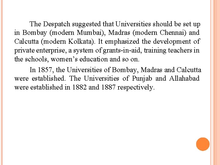  The Despatch suggested that Universities should be set up in Bombay (modern Mumbai),