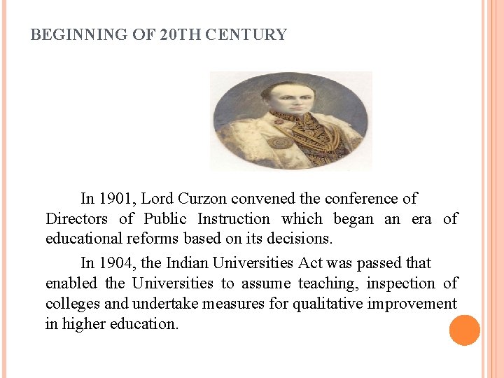 BEGINNING OF 20 TH CENTURY In 1901, Lord Curzon convened the conference of Directors