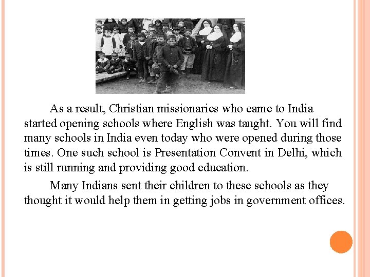 As a result, Christian missionaries who came to India started opening schools where English