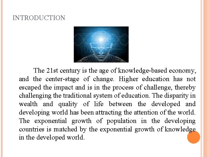 INTRODUCTION The 21 st century is the age of knowledge-based economy, and the center-stage