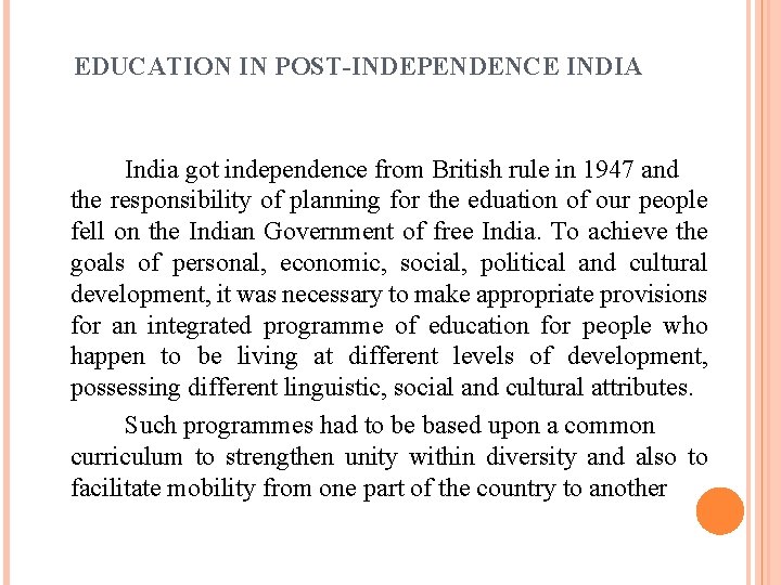 EDUCATION IN POST-INDEPENDENCE INDIA India got independence from British rule in 1947 and the