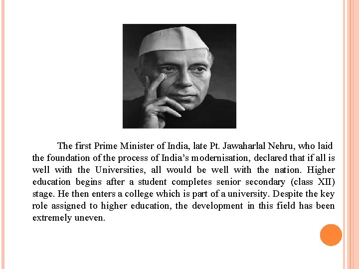 The first Prime Minister of India, late Pt. Jawaharlal Nehru, who laid the foundation