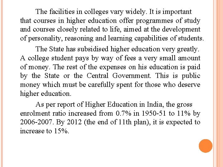 The facilities in colleges vary widely. It is important that courses in higher education