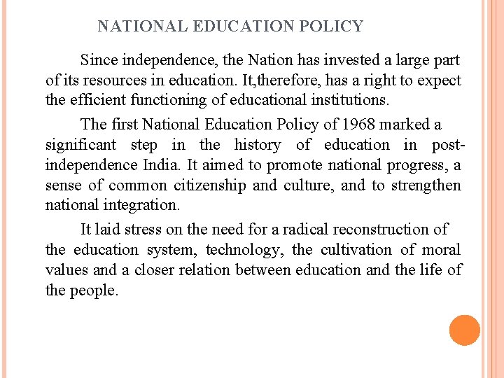 NATIONAL EDUCATION POLICY Since independence, the Nation has invested a large part of its