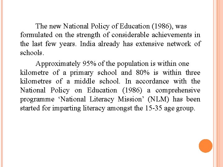 The new National Policy of Education (1986), was formulated on the strength of considerable