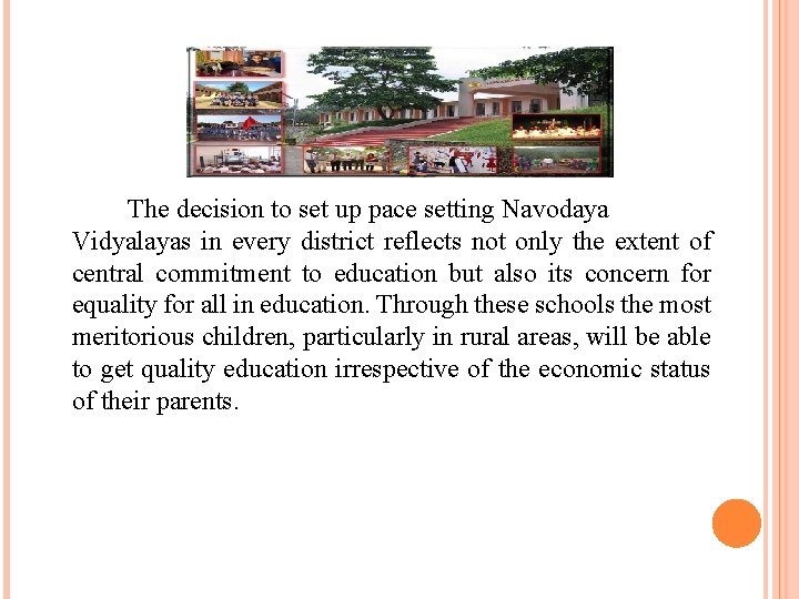 The decision to set up pace setting Navodaya Vidyalayas in every district reflects not